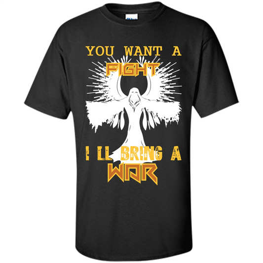 You Want A Fight I_Ñéll Bring A War T-shirt Black