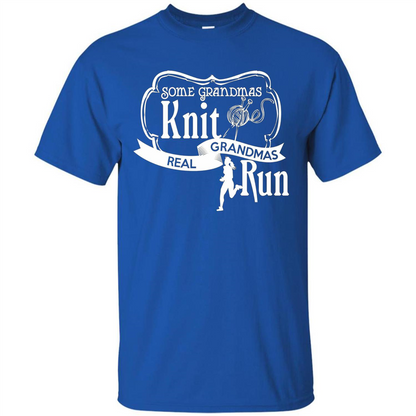 Some Grandmas Knit Real Grandmas Run T-shirt
