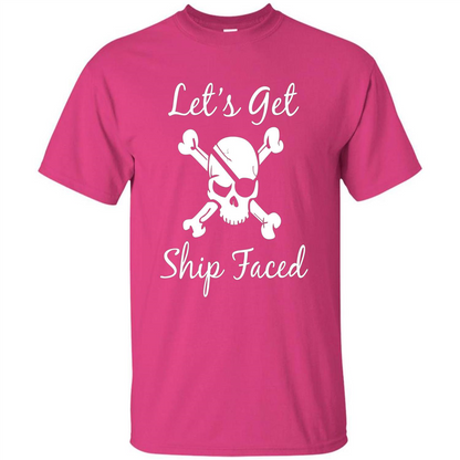 Let's Get Ship Faced T-shirt Funny Sailing Boat Cruise T-shirt Heliconia
