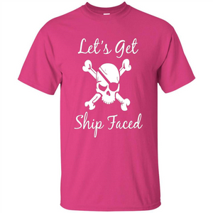 Let's Get Ship Faced T-shirt Funny Sailing Boat Cruise T-shirt
