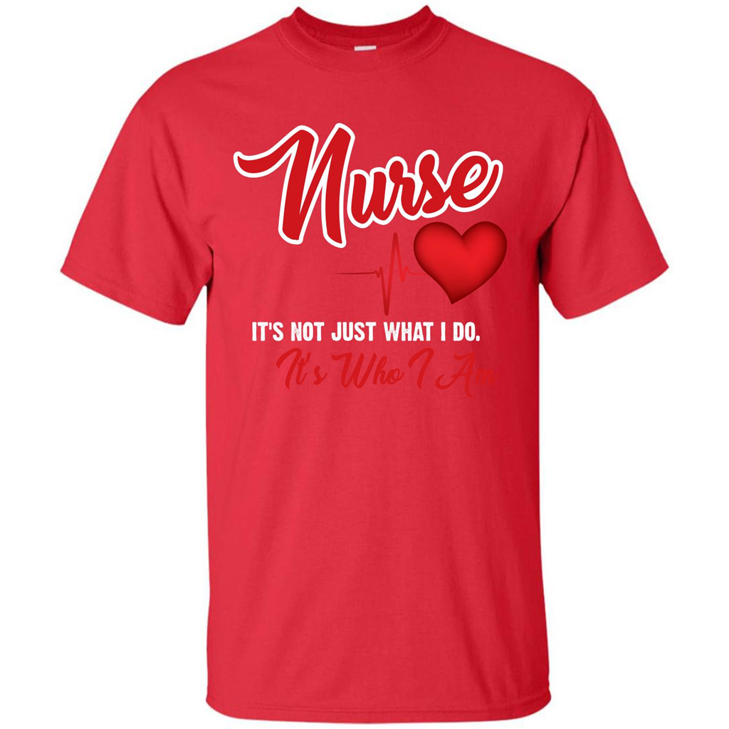Nurse Its Not Just What I Do Its Who I Am T-shirt Red