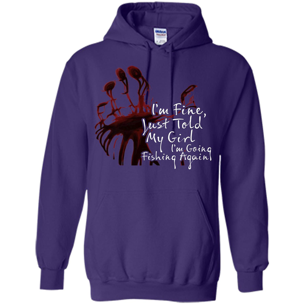Fisher T-shirt I'm Fine Just Told My Girl I'm Going Fishing Again Purple