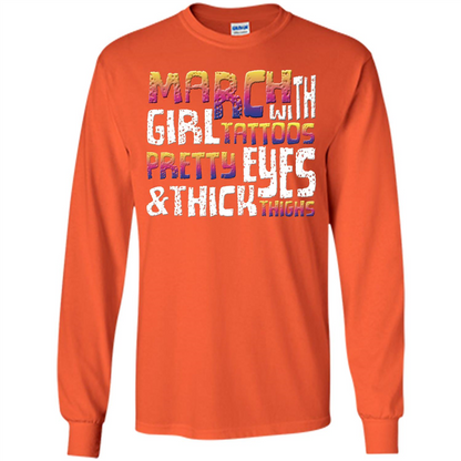 March Girl T-shirt With Tattoos Pretty Eyes and Thick Thighs Orange
