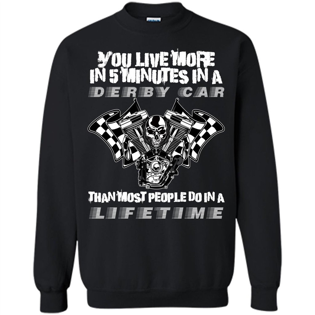 Derby Car Life Time T-shirt You Live More In 5 Minutes In A Derby Car Black