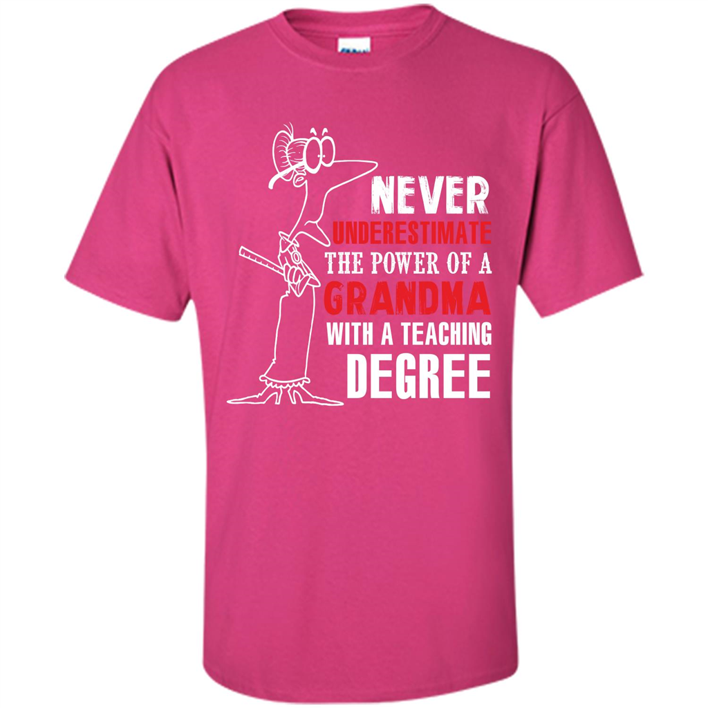 Never Underestimate The Power Of A Grandma With A Teaching Degree T-shirt Heliconia