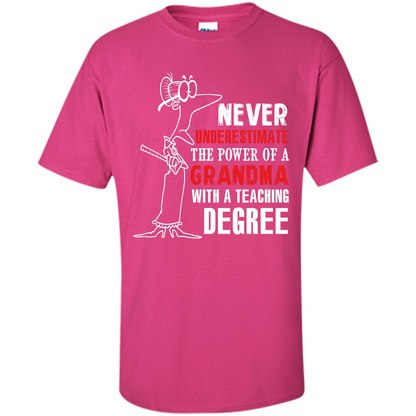 Never Underestimate The Power Of A Grandma With A Teaching Degree T-shirt Heliconia