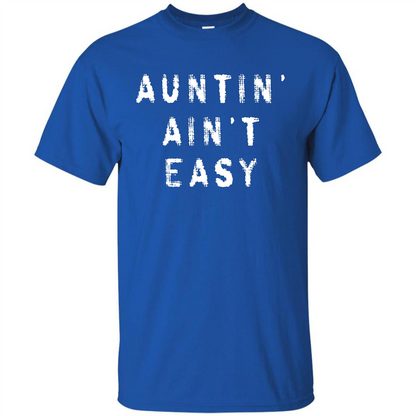 Aunt T-shirt Auntin’ Ain’t Easy T-shirt Royal