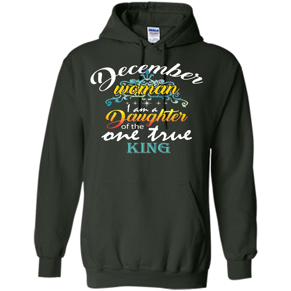 December Woman I Am A Daughter Of The One True King T-shirt Forest Green