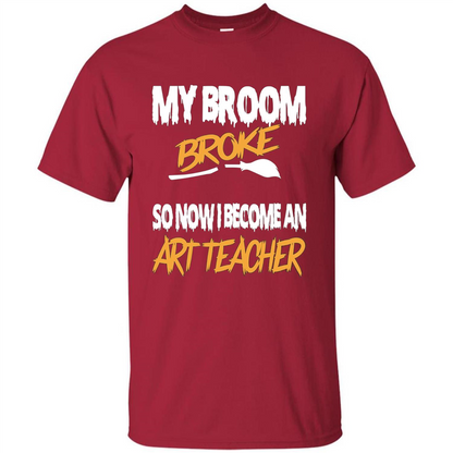 Funny Halloween Art Teacher T-shirt Broom Broke Cardinal