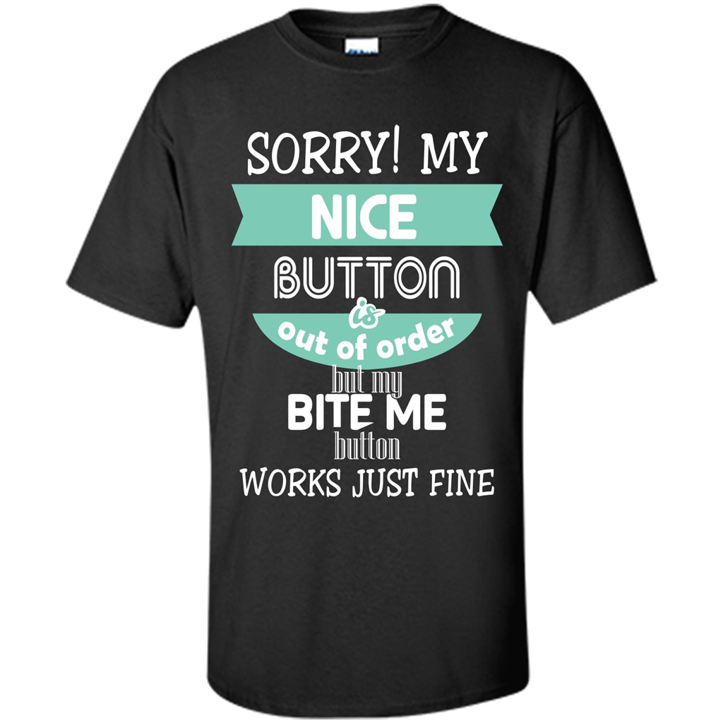 Sorry my nice button is out of order but my bite me button works just fine Black