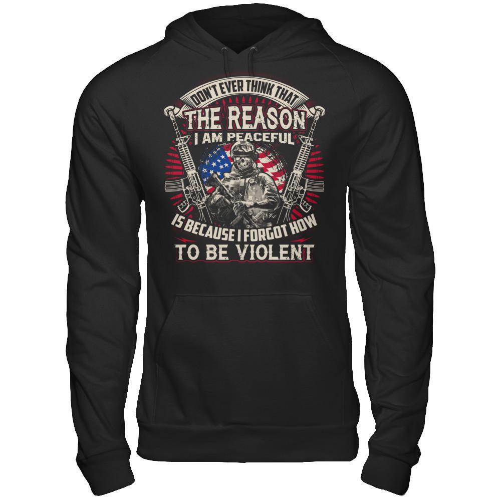 Don't Ever Think That The Reason I Am Peaceful Is Because I Forgot How To Be Violent T-shirt Gildan - Pullover Hoodie Black
