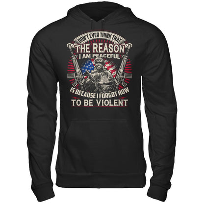 Don't Ever Think That The Reason I Am Peaceful Is Because I Forgot How To Be Violent T-shirt Gildan - Pullover Hoodie Black