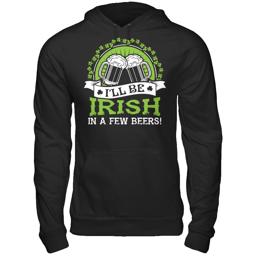 I'll Be Irish In A Few Beers T-shirt Gildan - Pullover Hoodie Black