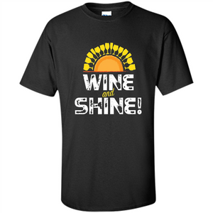 Wine T-shirt Wine And Shine