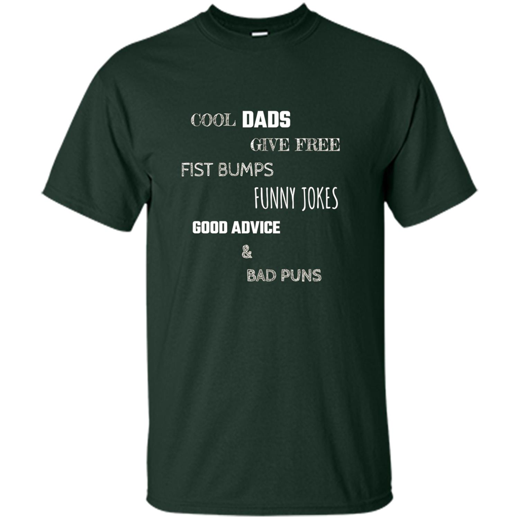 Fathers Day T-shirt Cool Dads Give Free Fist Bumps Funny Jokes Good Advice And Bad Puns Forest Green