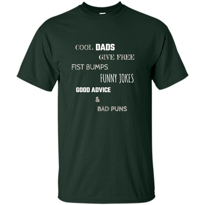 Fathers Day T-shirt Cool Dads Give Free Fist Bumps Funny Jokes Good Advice And Bad Puns Forest Green