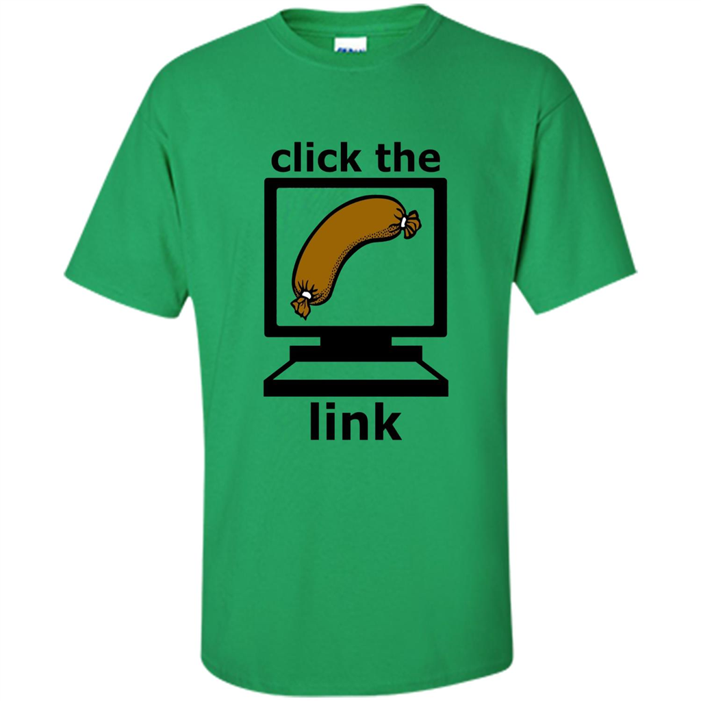Sausage T-Shirt Click The Link Irish Green
