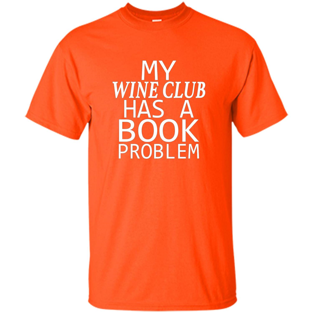 My Wine Club Has A Book Problem T-shirt Orange