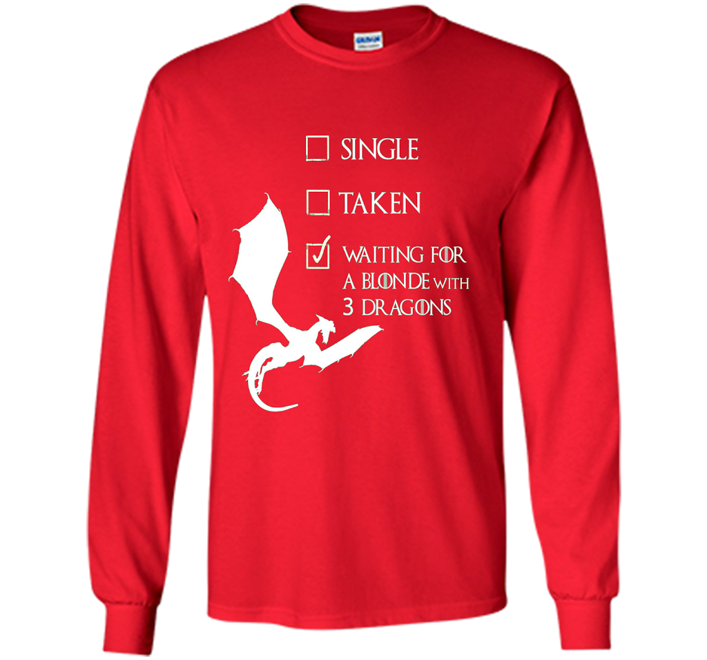 Game Of Thrones T-shirt Single Taken Waiting For A Blonde With Three Dragons Red