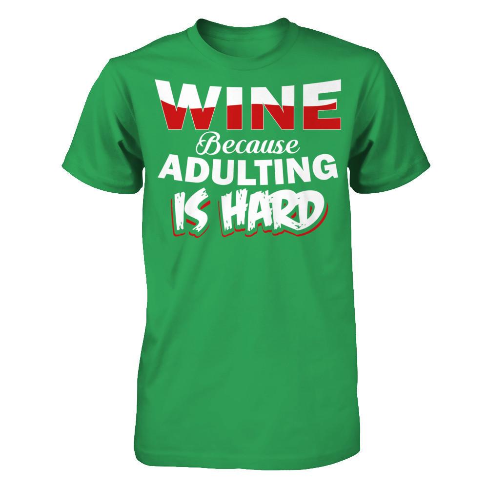 Wine Because Adulting Is Hard Next Level - Unisex Fitted Tee Kelly Green