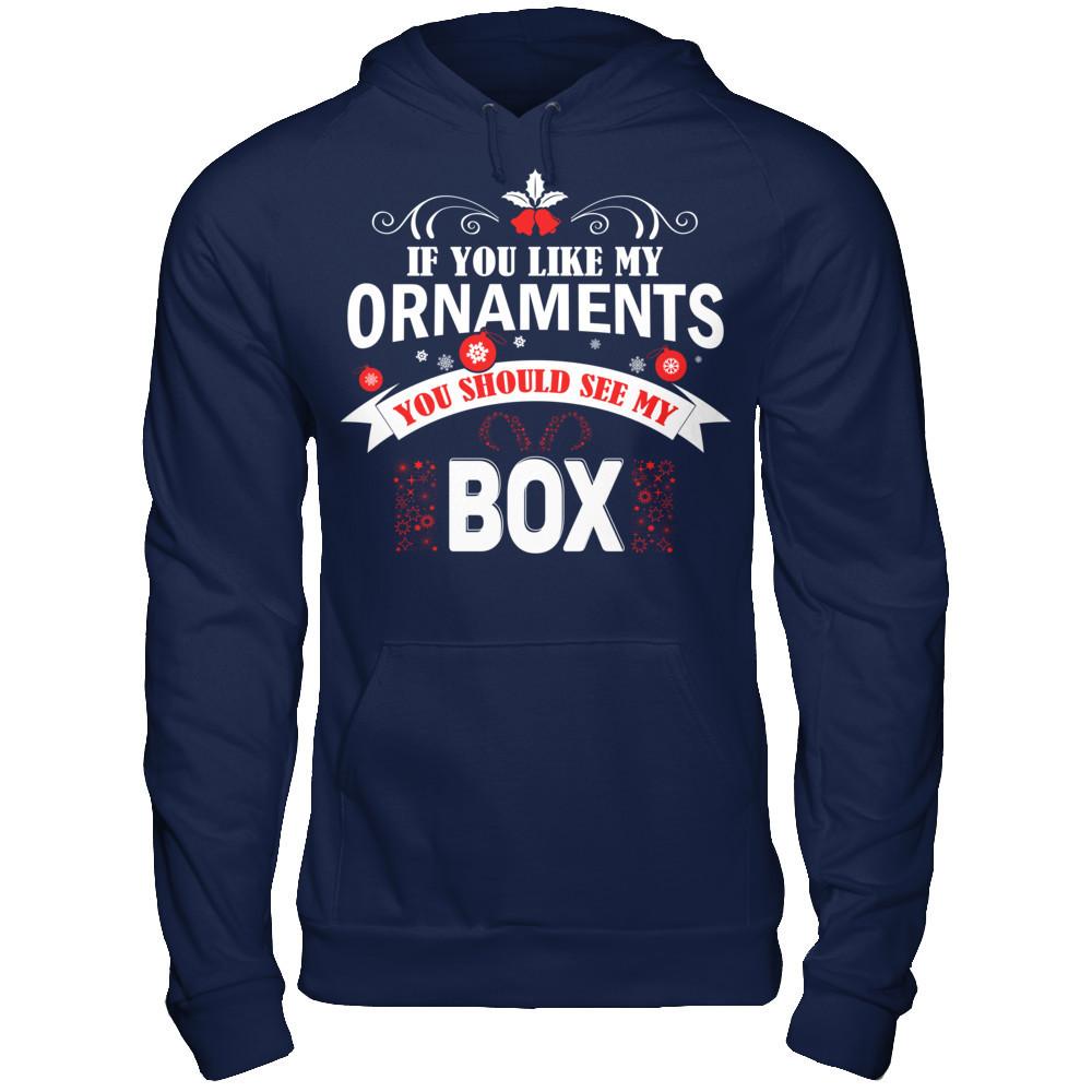 If You Like My Ornaments You Should See My Box Gildan - Pullover Hoodie Navy