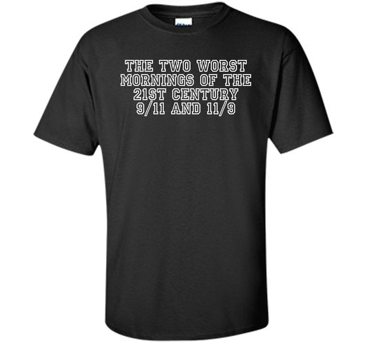 The Two Worst Mornings Of The 21st Century 9/11 And 11/9 T-shirt Black