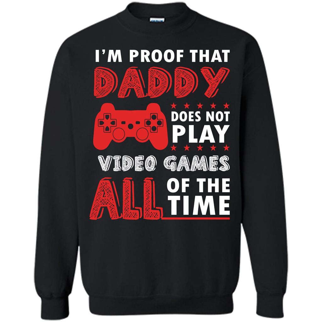 Daddy Gamer. I'm Proof That Daddy Doesn't Not Play Video Games All Of The Time Black