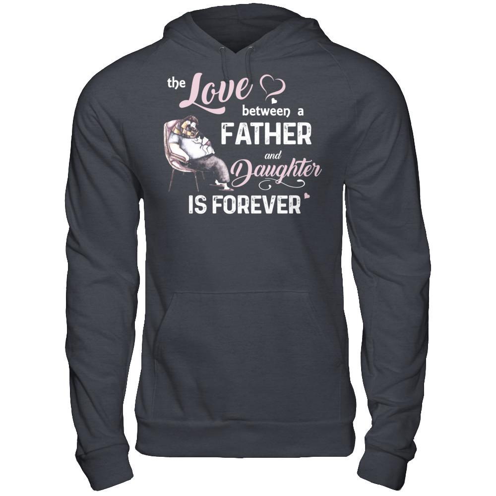Fathers Day T-shirt The Love Between A Father And Daughter Is Forever Gildan - Pullover Hoodie Dark Heather
