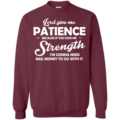 Lord Give Me Patience Because T-shirt Maroon