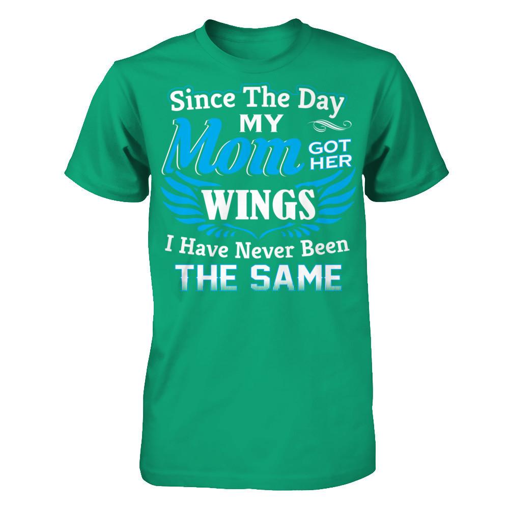 Since The Day My Mom Got Her Wings - I Have Never Been The Same Gildan - Short Sleeve Tee Kelly Green