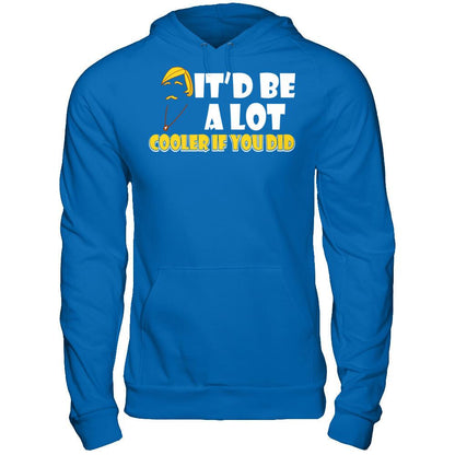 It'd Be A Lot Cooler If You Did T-shirt Gildan - Pullover Hoodie Royal