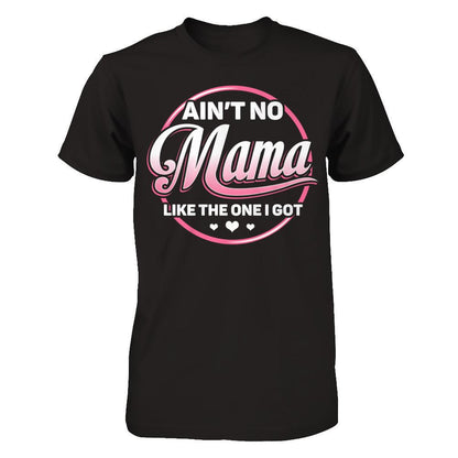 Ain‰ۡó»t No Mama Like The One I Got T-shirt Next Level - Unisex Fitted Tee Black