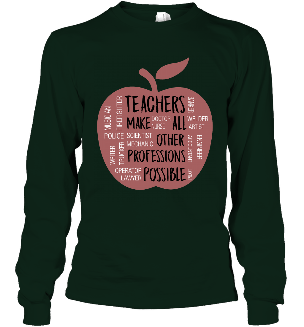 Teach Make All Others Professions Shirt Long Sleeve T-Shirt Long Sleeve T-Shirt Forest Green