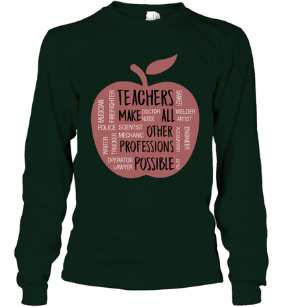 Teach Make All Others Professions Shirt Long Sleeve T-Shirt Long Sleeve T-Shirt Forest Green