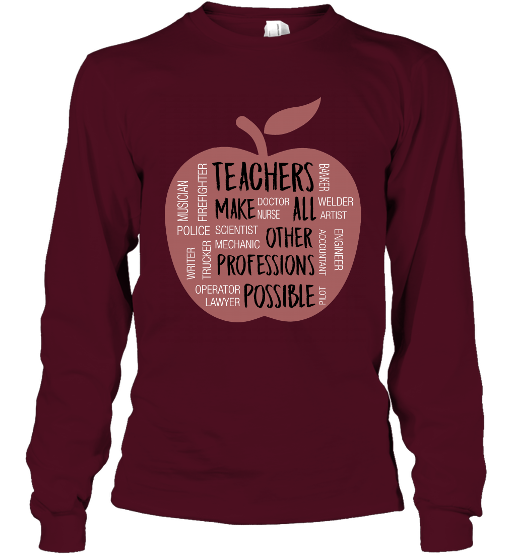 Teach Make All Others Professions Shirt Long Sleeve T-Shirt Long Sleeve T-Shirt Maroon