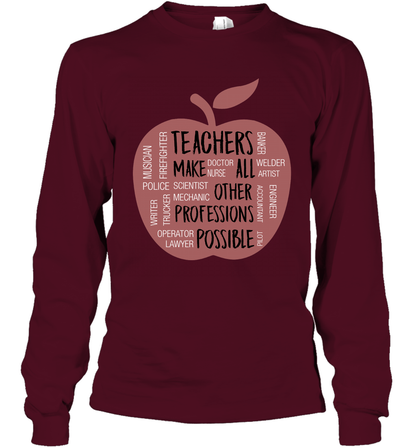 Teach Make All Others Professions Shirt Long Sleeve T-Shirt Long Sleeve T-Shirt Maroon