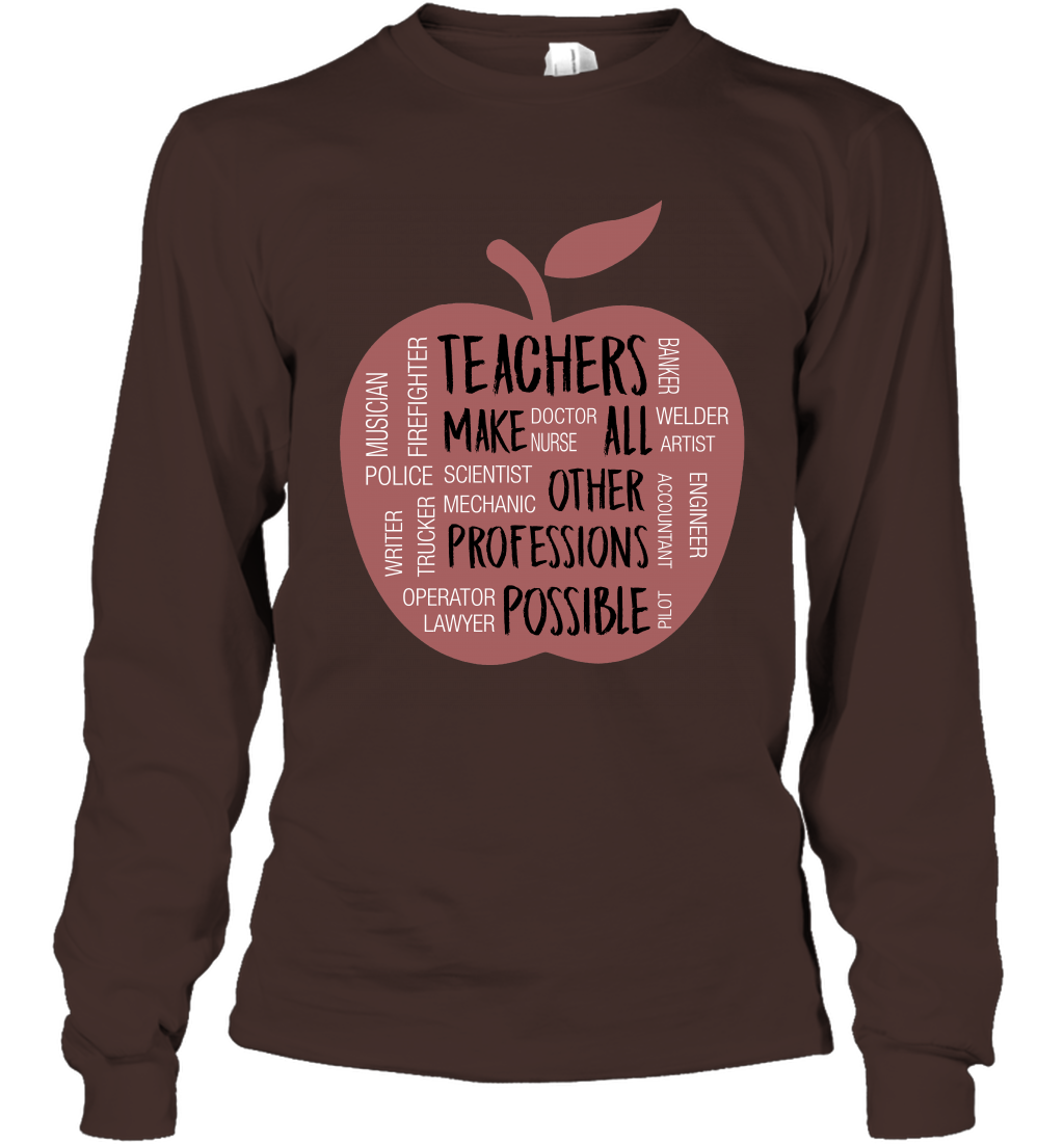 Teach Make All Others Professions Shirt Long Sleeve T-Shirt Long Sleeve T-Shirt Dark Chocolate