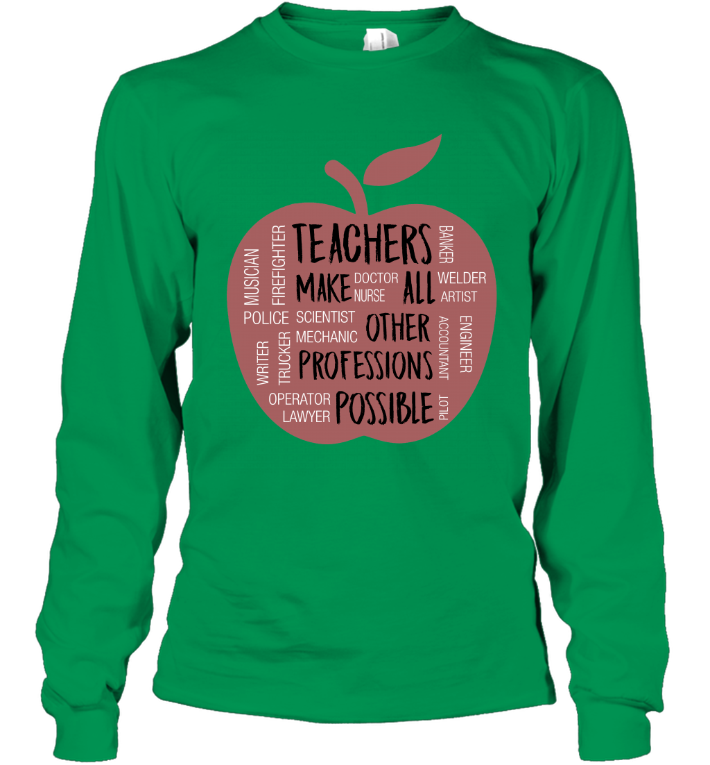 Teach Make All Others Professions Shirt Long Sleeve T-Shirt Long Sleeve T-Shirt Irish Green