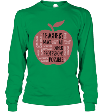 Teach Make All Others Professions Shirt Long Sleeve T-Shirt Long Sleeve T-Shirt Irish Green