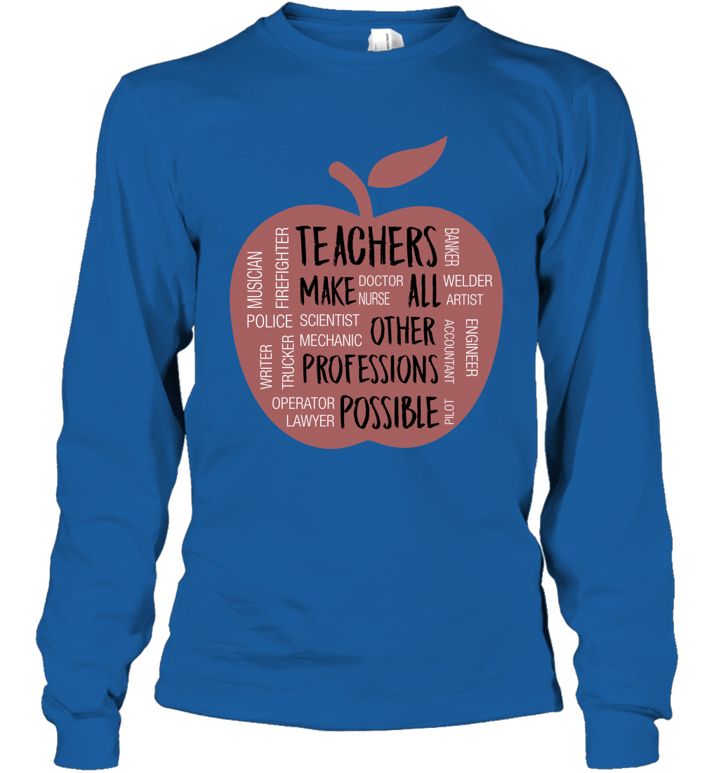Teach Make All Others Professions Shirt Long Sleeve T-Shirt Long Sleeve T-Shirt Royal