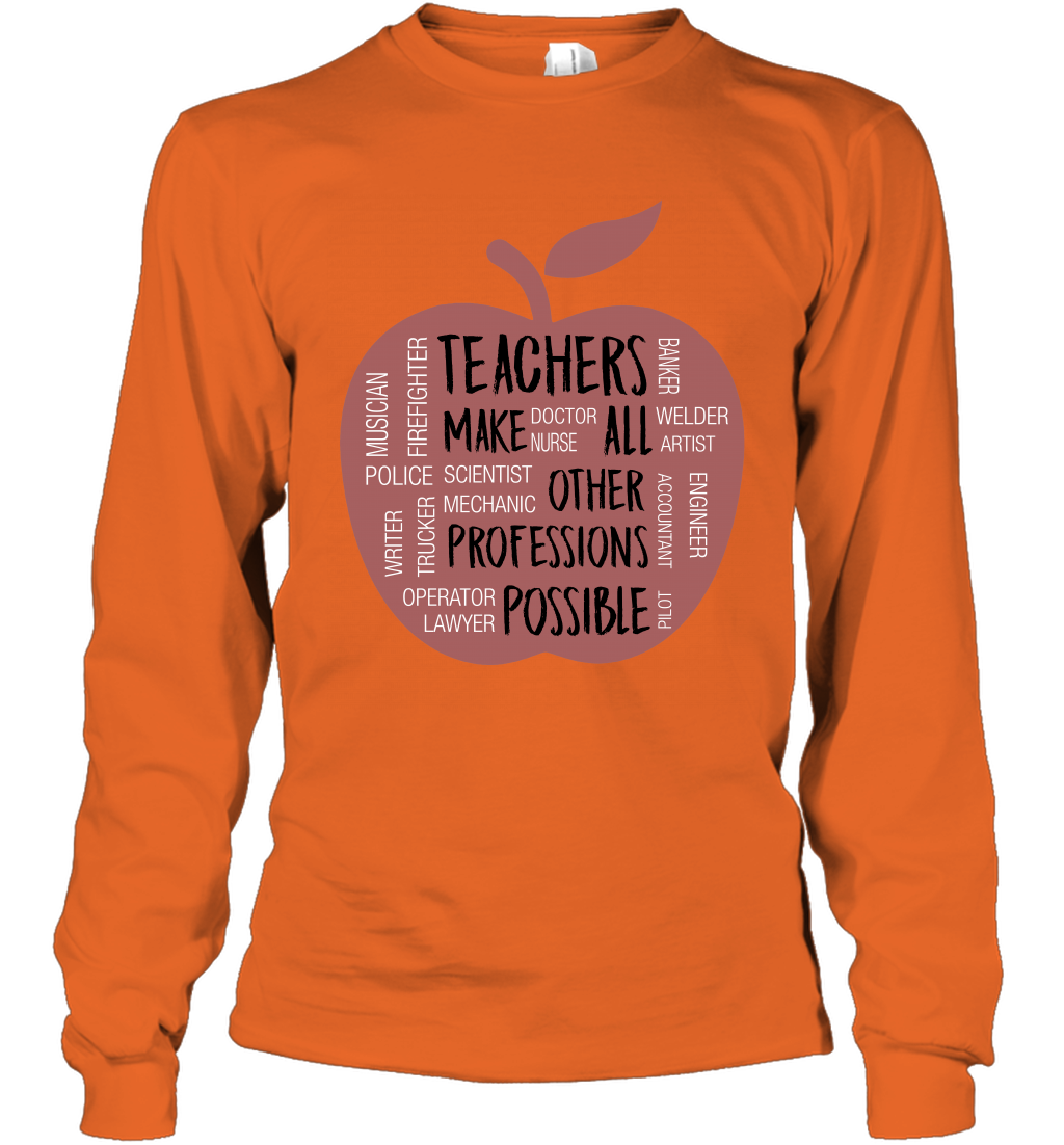 Teach Make All Others Professions Shirt Long Sleeve T-Shirt Long Sleeve T-Shirt Orange