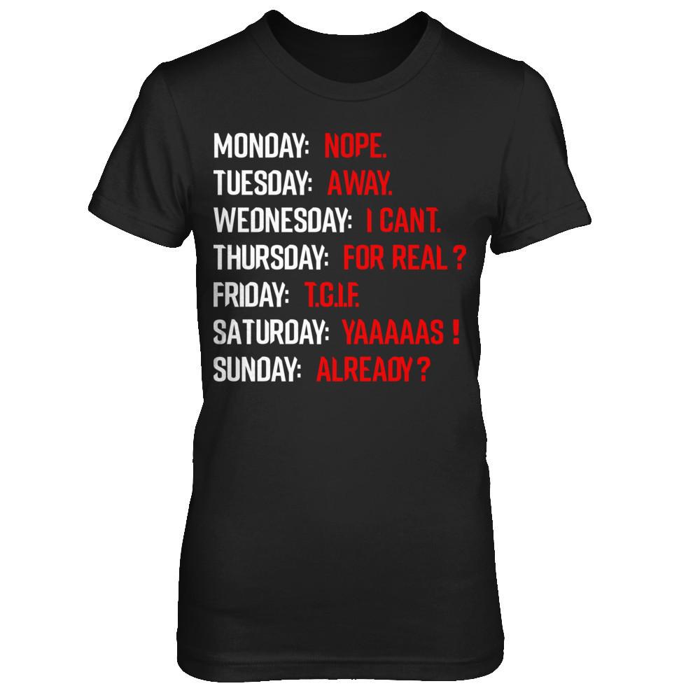 Monday Nope Tuesday Go Away Wednesday I Can't T-shirt Bella Canvas - Short Sleeve Tee Black