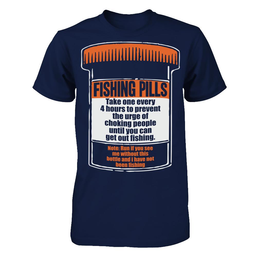Fishing Pills - Take One Every 4 Hours To Prevent The Urge Of Choking People Until You Can Get Out Fishing T-shirt Gildan - Short Sleeve Tee Navy