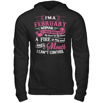 Iäó»m A February Woman I Was Born With My Heart On My Sleeve A Fire In My Soul And A Mouth I Canäó»t Control Gildan - Pullover Hoodie Black