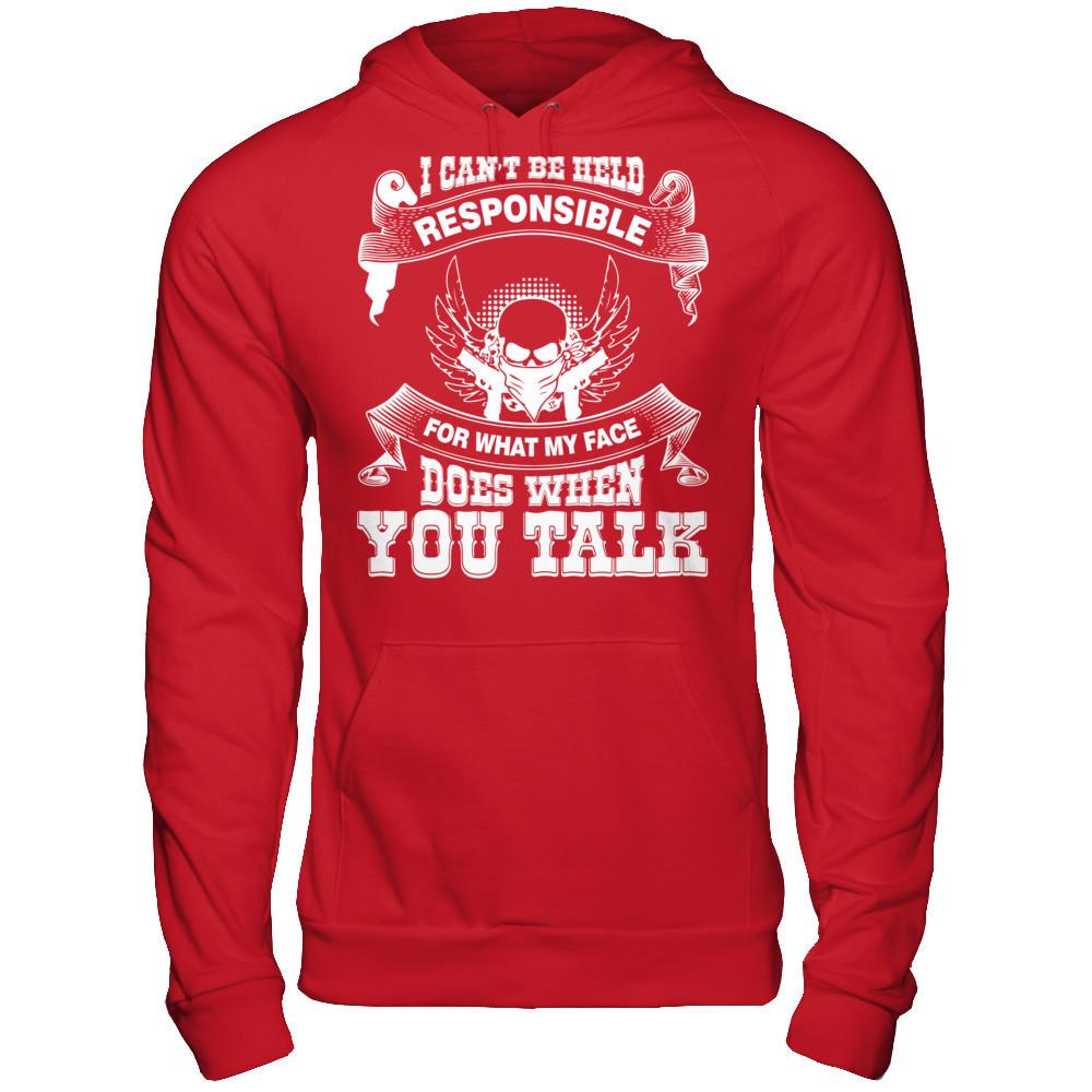 I Can't Be Held Responsible For What My Face Does When You Talk T-shirt Gildan - Pullover Hoodie Red
