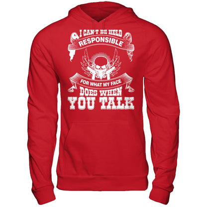 I Can't Be Held Responsible For What My Face Does When You Talk T-shirt Gildan - Pullover Hoodie Red