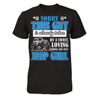 Sorry This Guy Is Already Taken By A Sweet Loving Caring And Sexy Jeep Girl Gildan - Short Sleeve Tee Black