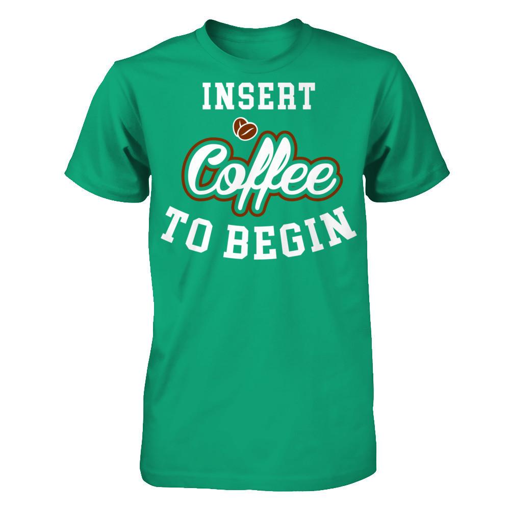 Insert Coffee To Begin Gildan - Short Sleeve Tee Kelly Green