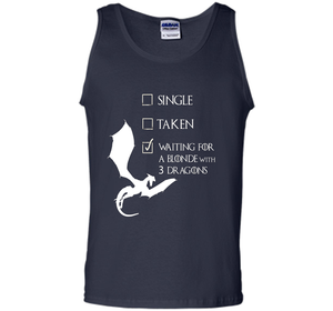 Single Taken Waiting For Blonde With 3 Three Dragons T-Shirt t-shirt