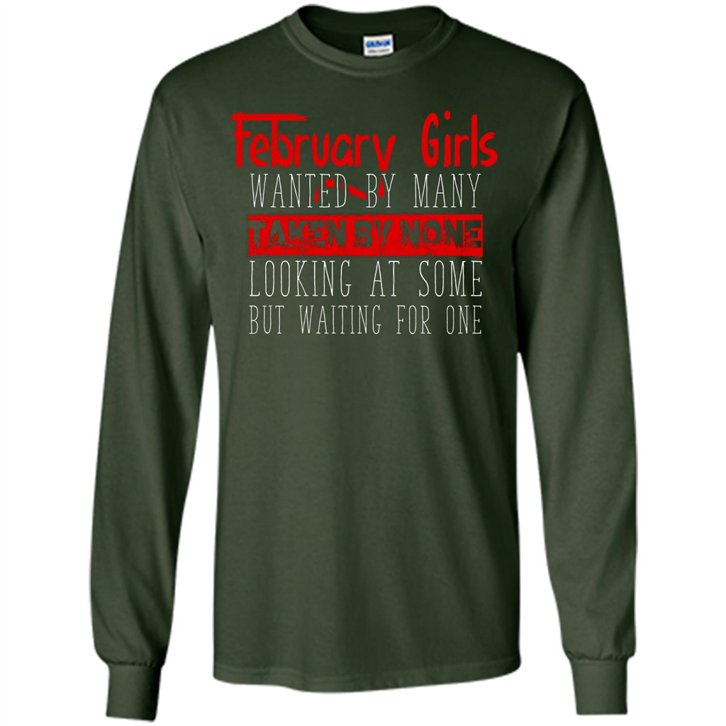 February Girls Wanted By Many Taken By None Looking At Some T-shirt